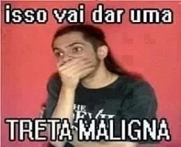 isso+vai+dar+uma+treta+maligna